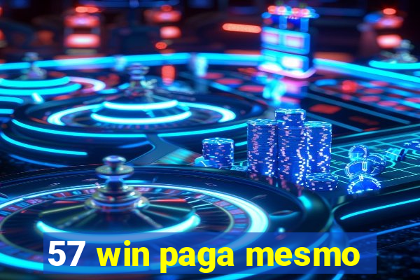 57 win paga mesmo