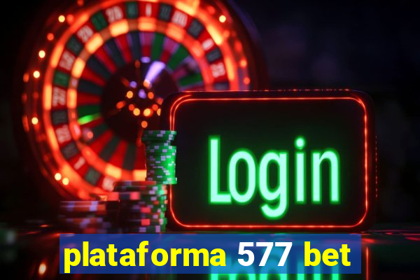 plataforma 577 bet