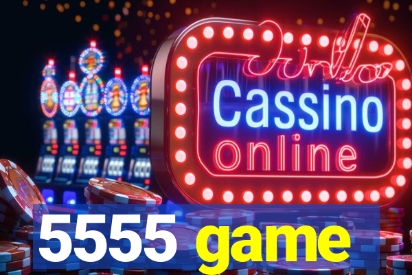 5555 game