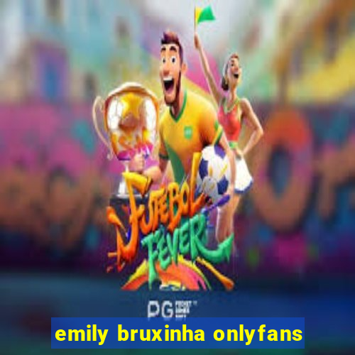 emily bruxinha onlyfans