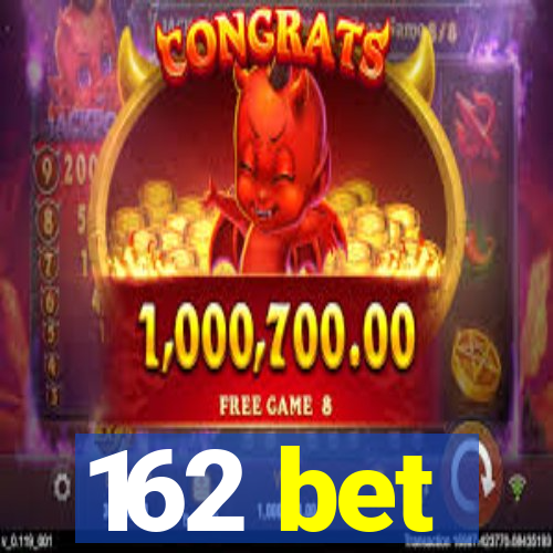 162 bet