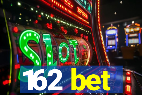 162 bet