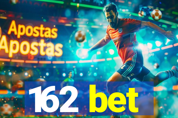 162 bet