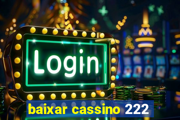 baixar cassino 222