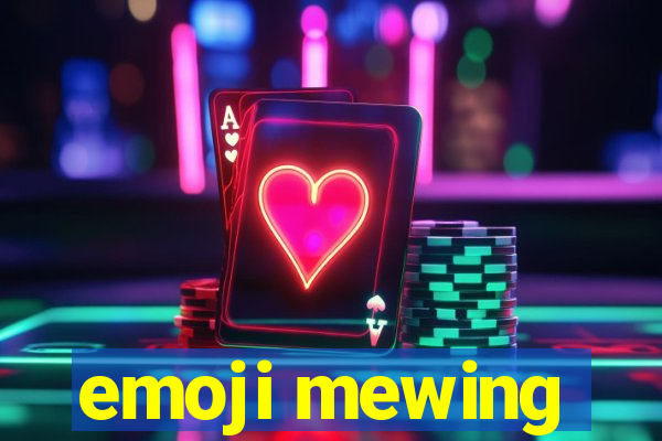 emoji mewing