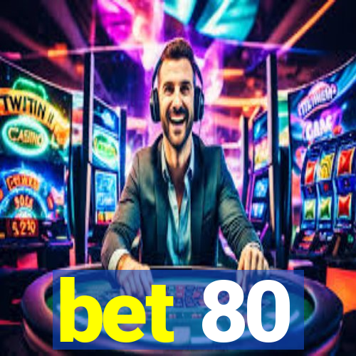 bet 80