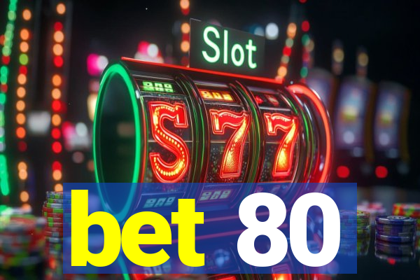 bet 80