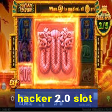 hacker 2.0 slot