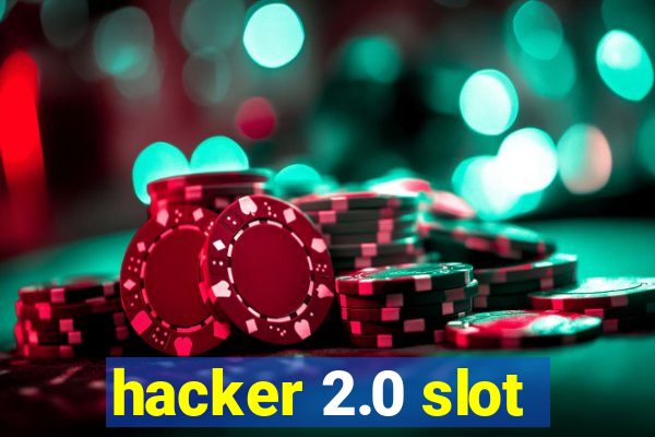 hacker 2.0 slot