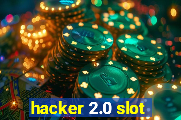 hacker 2.0 slot
