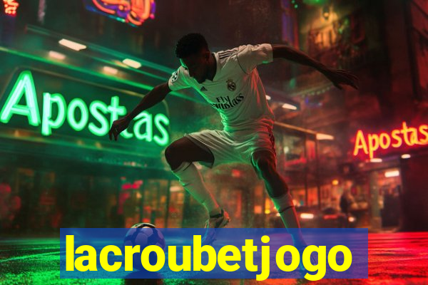 lacroubetjogo