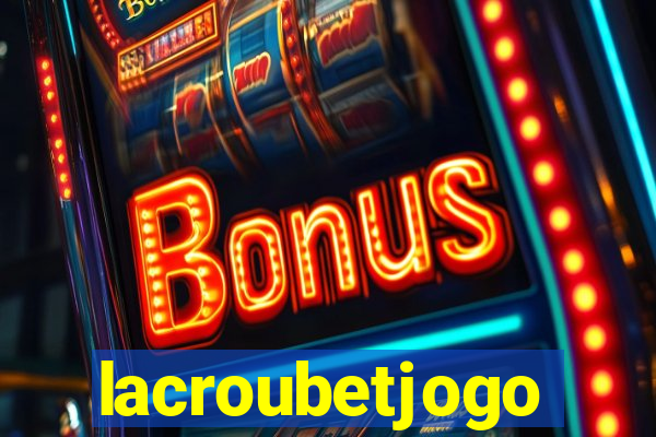lacroubetjogo