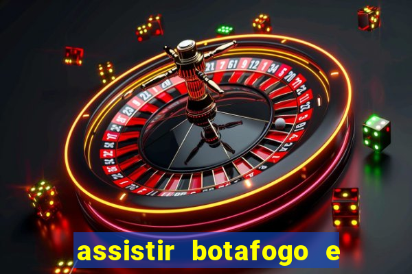 assistir botafogo e avai ao vivo em hd