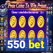 550 bet