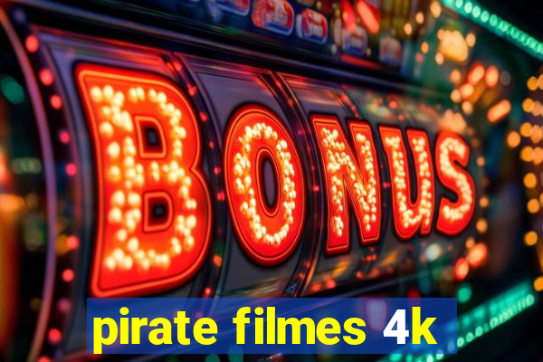 pirate filmes 4k