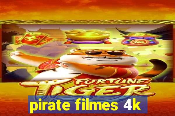 pirate filmes 4k