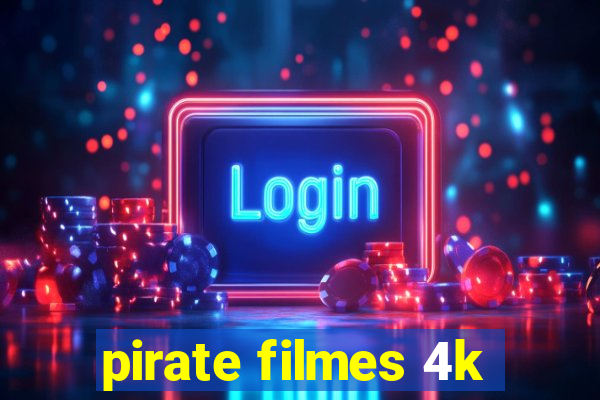 pirate filmes 4k
