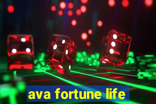 ava fortune life