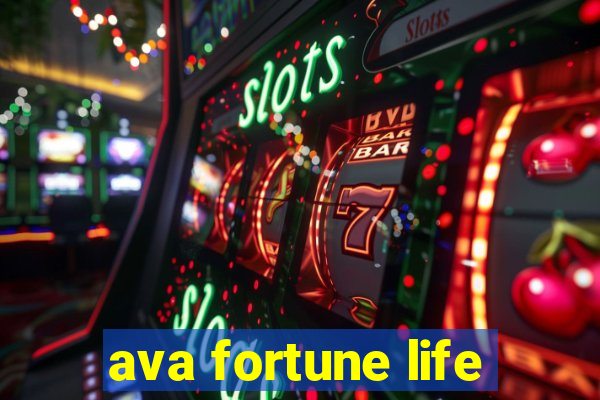 ava fortune life