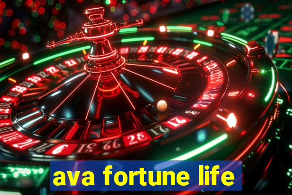 ava fortune life