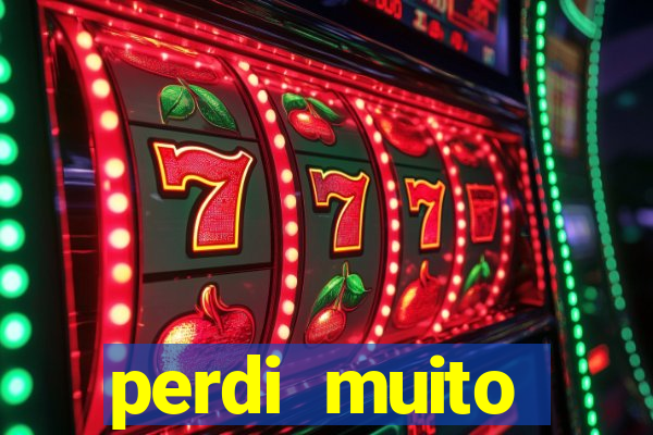 perdi muito dinheiro em apostas