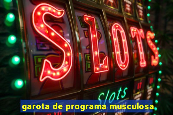 garota de programa musculosa