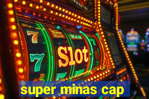 super minas cap
