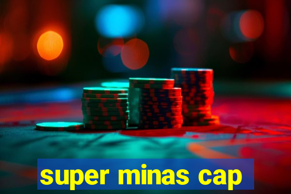 super minas cap