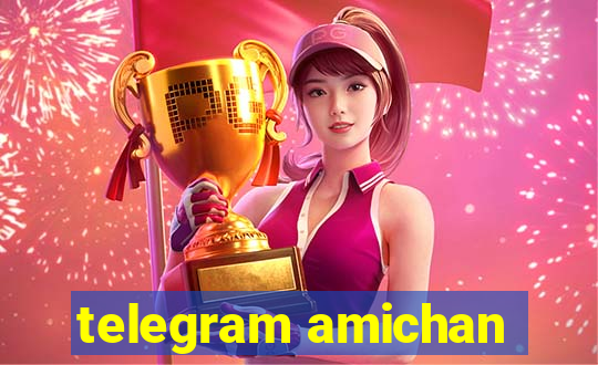 telegram amichan