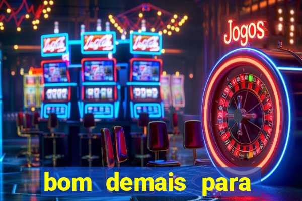 bom demais para ser ignorado pdf