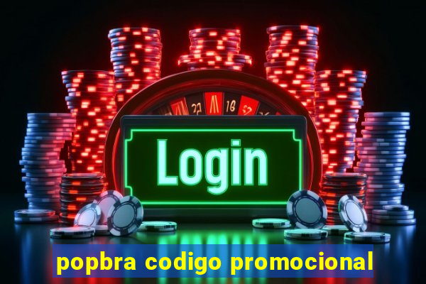 popbra codigo promocional