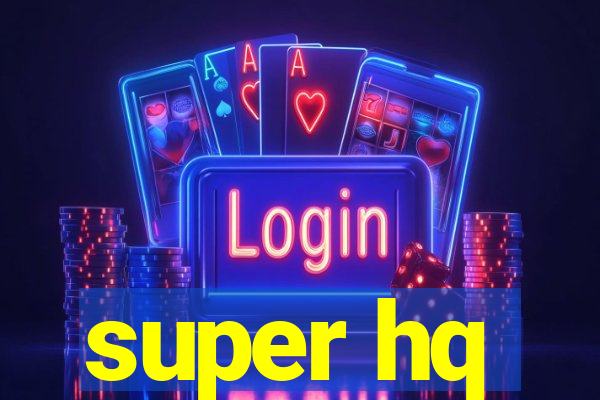 super hq