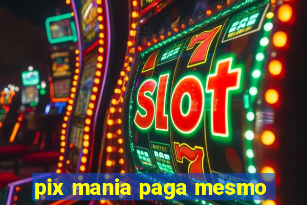pix mania paga mesmo