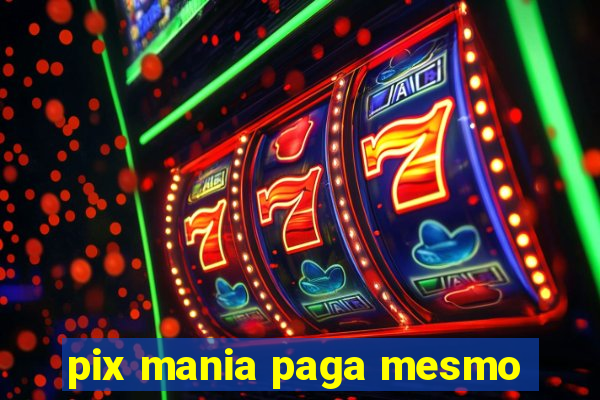 pix mania paga mesmo