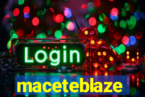 maceteblaze