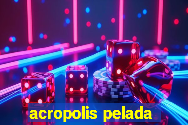 acropolis pelada