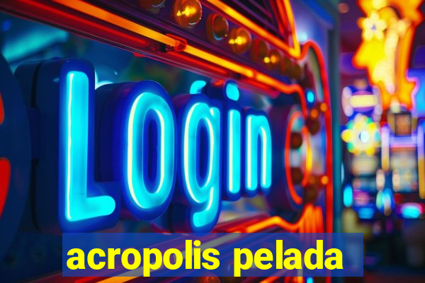 acropolis pelada