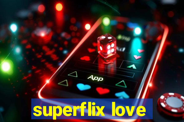 superflix love