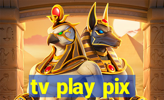 tv play pix