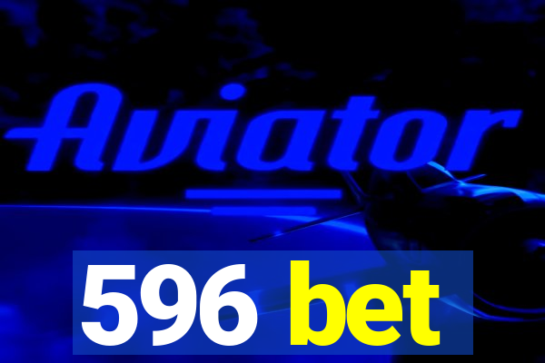 596 bet