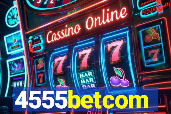 4555betcom