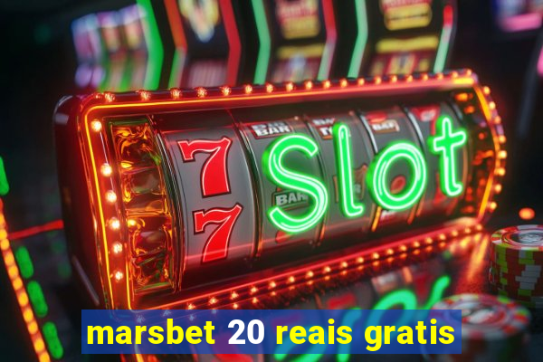 marsbet 20 reais gratis
