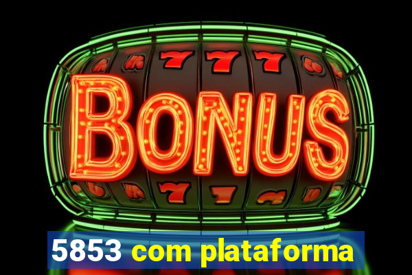 5853 com plataforma
