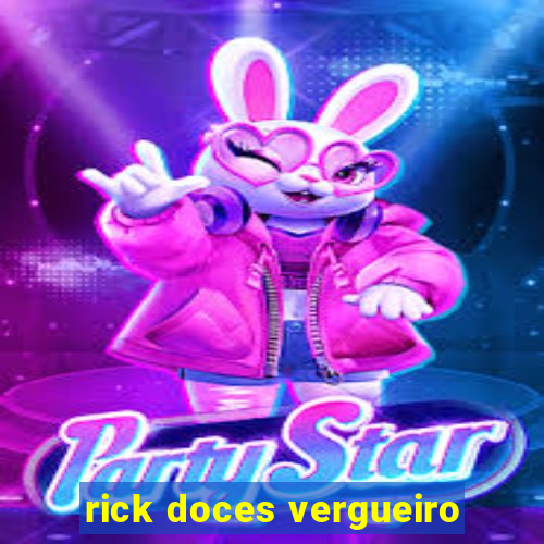 rick doces vergueiro