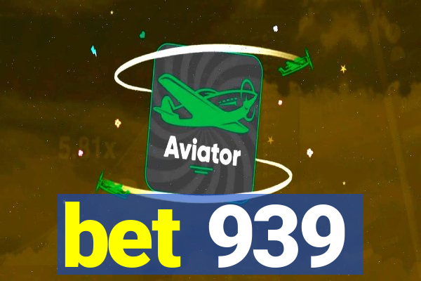 bet 939