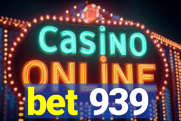 bet 939