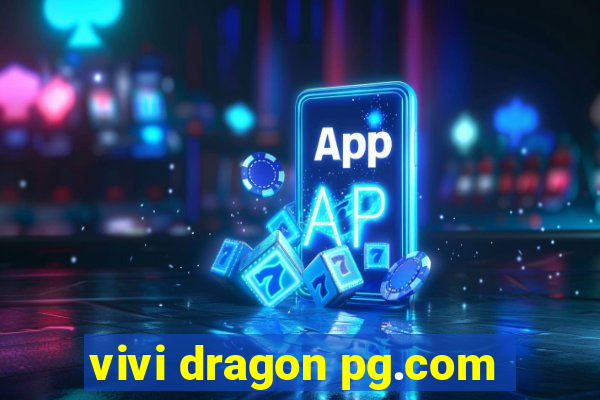 vivi dragon pg.com