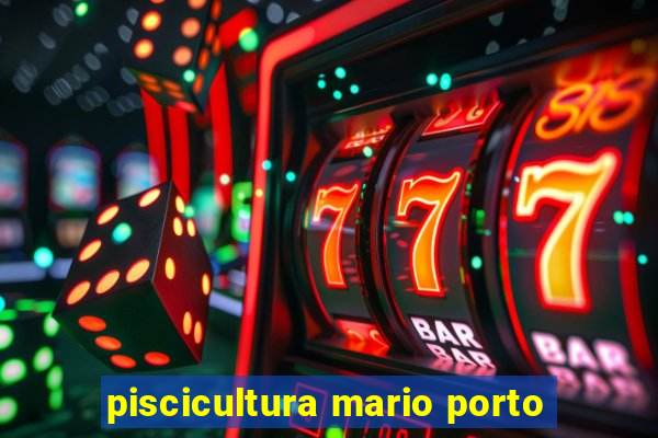 piscicultura mario porto