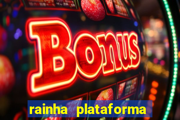 rainha plataforma de jogos