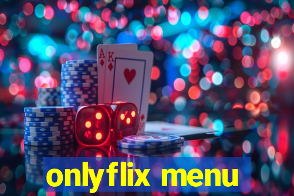 onlyflix menu